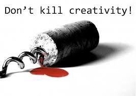 Dont kill creativity
